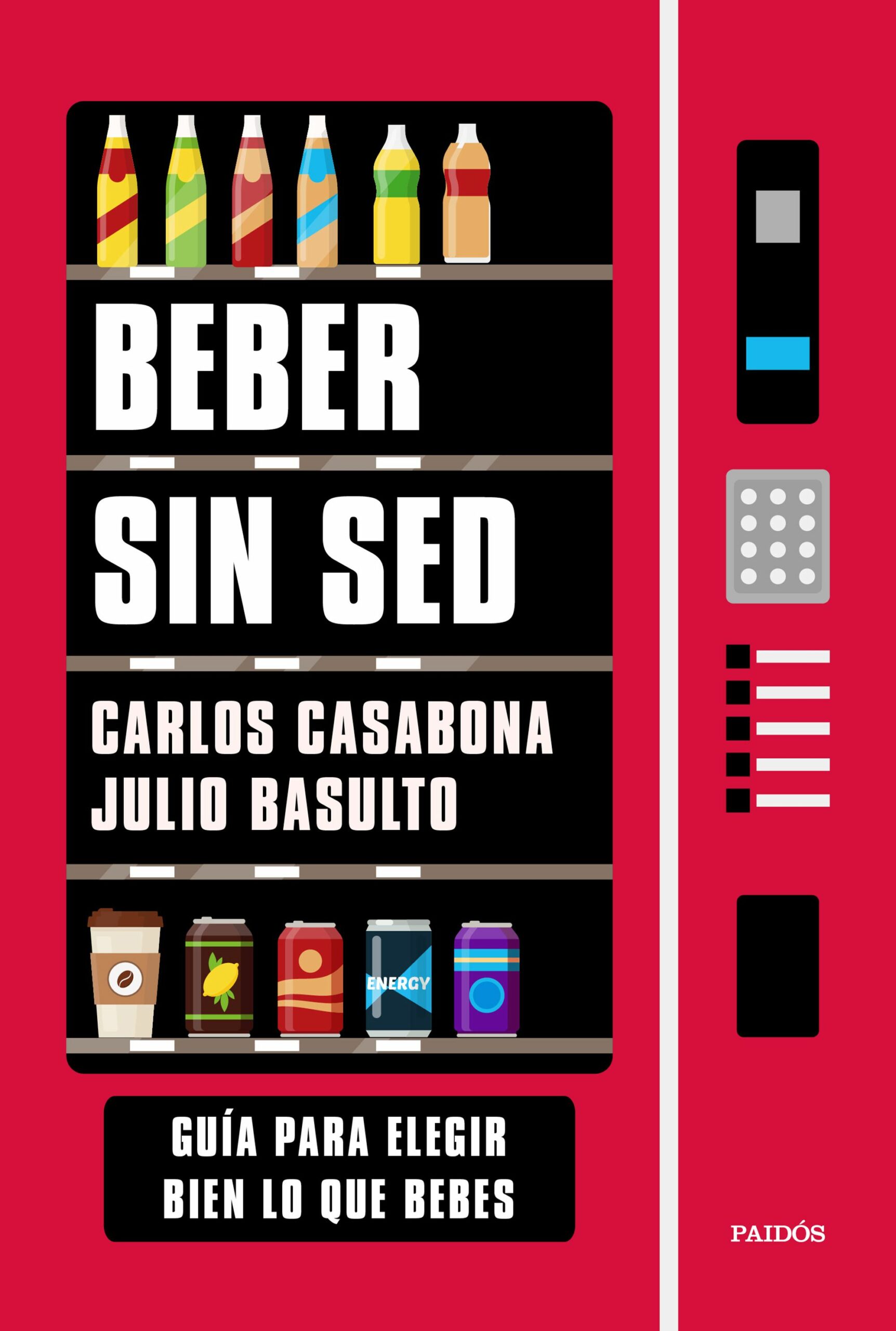 Portada del Libro Beber Sin Sed: Guia Para Elegir Bien Lo Que Bebes de Julio Basulto - 9788449337192