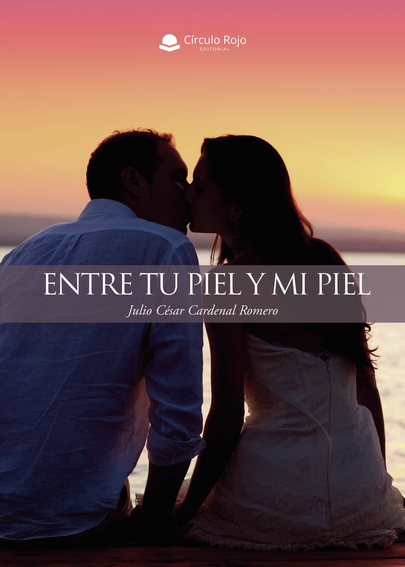 Portada del Libro Entre Tu Piel Y Mi Piel de Julio Cesar Cardenal Romero - 9788413508986