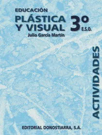 Portada del Libro Educacion Plastica Y Visual: Actividades (3º Eso) de Julio Garcia Martin - 9788470633201
