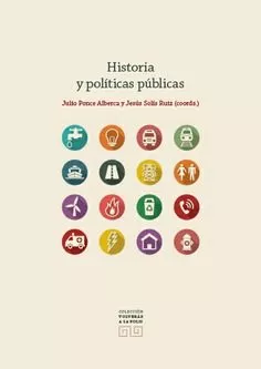 Portada del Libro Historia Y Políticas Públicas de Julio Ponce Alberca - 9788490458877
