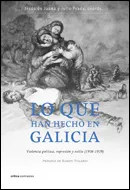 Portada del Libro Lo Que Han Hecho En Galicia de Julio Prada Rodriguez - 9788484327820