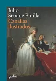 Portada del Libro Canallas Ilustrados: Enseñanzas De La Ilustracion Poco Ortodoxa de Julio Seoane Pinilla - 9788417835217