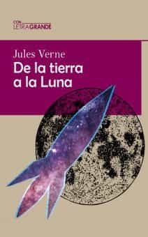 Portada del Libro De La Tierra A La Luna (Ed. En Letra Grande) de Julio Verne - 9788412182217