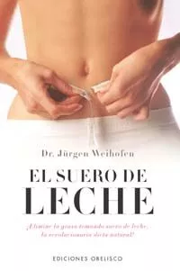 Portada del Libro El Suero De Leche: ¡Elimine La Grasa Tomando Suero De Leche La R Evolu de Jurgen Weihofen - 9788497771733