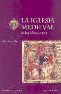 Portada del Libro La Iglesia Medieval En Los Manuscritos de Justin Clegg - 9788475067759