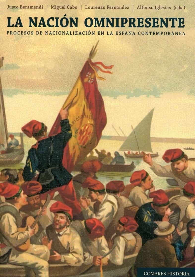 Portada del Libro La Nacion Omnipresente: Procesos De Nacionalizacion En La España Conte de Justo Beramendi - 9788490458426
