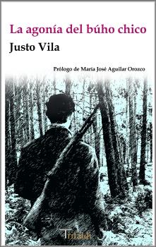 Portada del Libro La Agonía Del Búho Chico de Justo Vila - 9788494978371