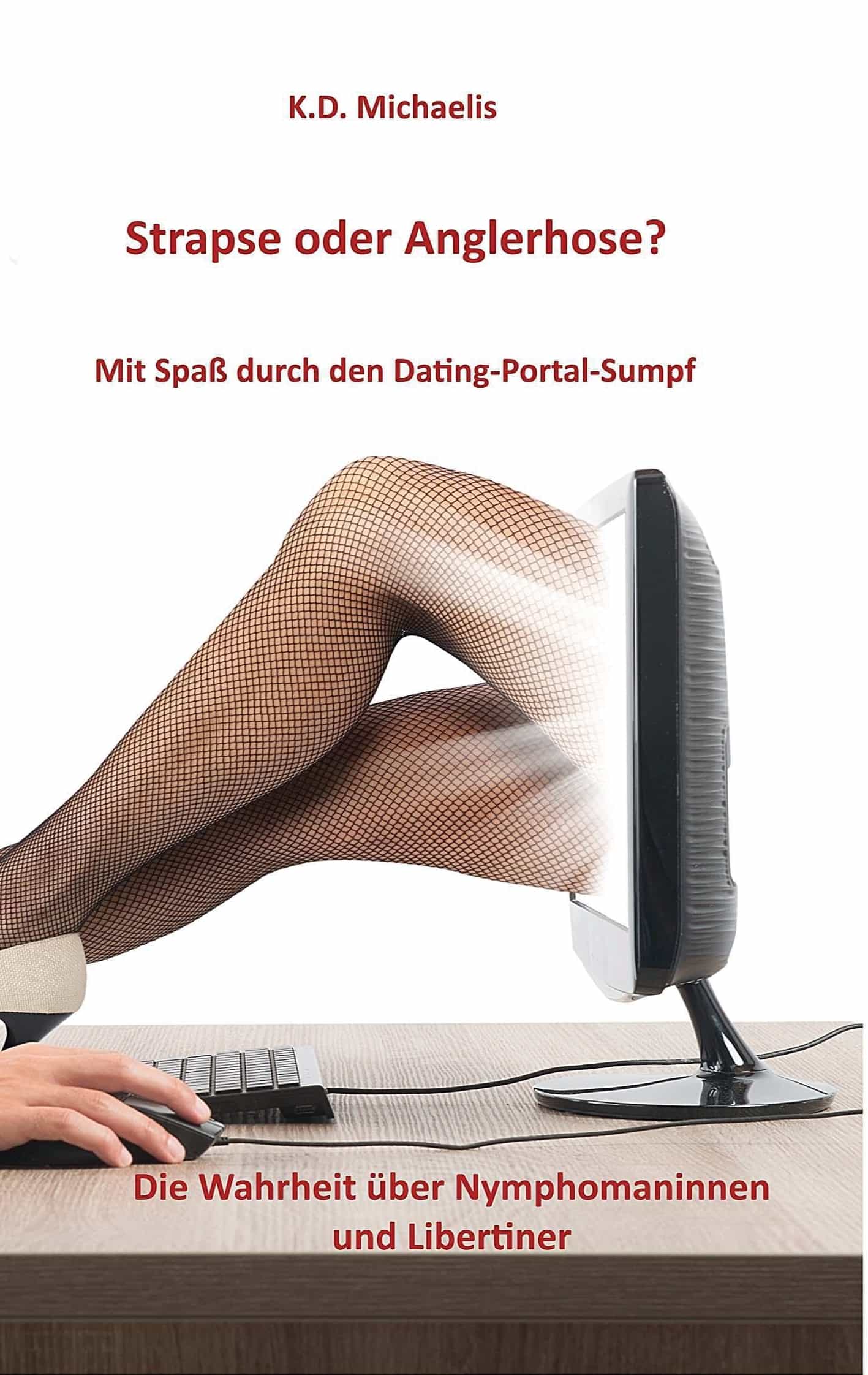 Portada del Libro Strapse Oder Anglerhose? Mit Spa Durch Den Dating-Portal-Sumpf de K.D. Michaelis - 9783752830781