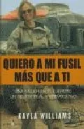 Portada del Libro Quiero A Mi Fusil Mas Que A Ti de Kaila Williams - 9788496517080