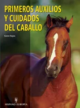 Portada del Libro Primeros Auxilios Y Cuidados Del Caballo de Karen Hayes - 9788425515927