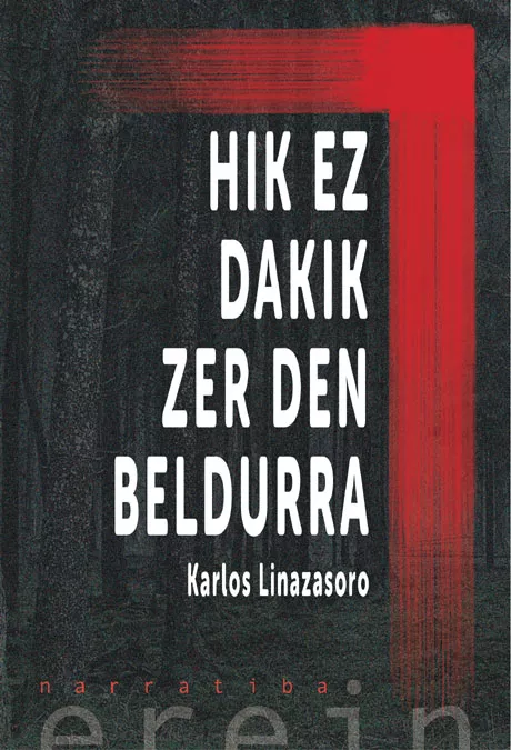 Portada del Libro Hik Ez Dakik Zer Den Beldurra de Karlos Linazasoro Izagirre - 9788491094937