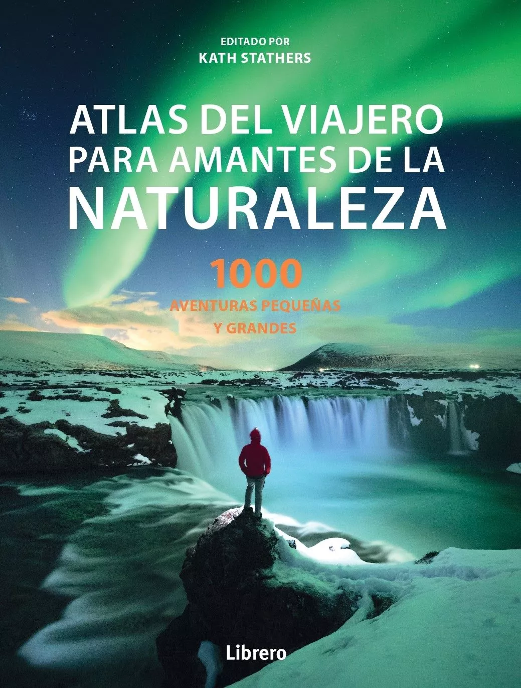 Portada del Libro (Pe) Atlas Del Viajero Para Amantes De La Naturaleza:100 Aventuras Peq de Kate Stathers - 9789463593052