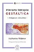 Portada del Libro Pintura-Terapia Gestaltica: Imagenes Del Alma de Katharina Widmer - 9788496439689