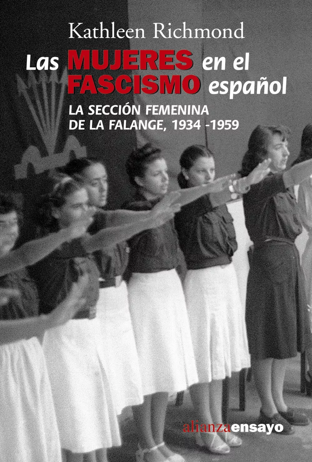 Portada del Libro Las Mujeres En El Fascismo Español: La Seccion Femenina De La Fal Ange de Kathleen Richmond - 9788420647029