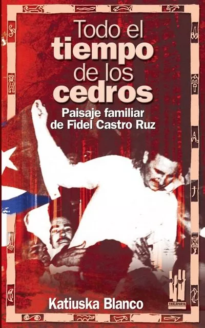 Portada del Libro Todo El Tiempo De Los Cedros de Katiuska Blanco - 9788481364590