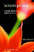 Portada del Libro Luchando Por Amar: La Espiritualidad De Las Bienaventuranzas de Katty Galloway - 9788433020703