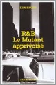 Portada del Libro R & B Le Mutant Apprivoise de Ken Bruen - 9782070302123