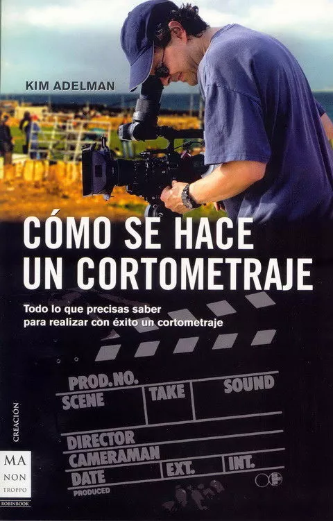 Portada del Libro Como Se Hace Un Cortometraje: Todo Lo Que Precisas Saber Para Rea Liza de Kim Adelman - 9788496222205