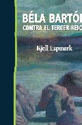 Portada del Libro Bela Bartok Contra El Tercer Reich de Kjell Espmark - 9788496636101