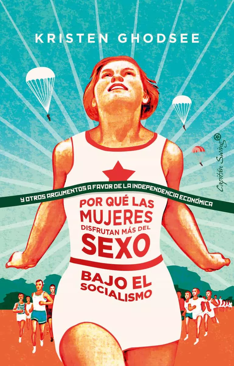Portada del Libro Por Qué Las Mujeres Disfrutan Más Del Sexo Bajo El Socialismo de Kristen Ghodsee - 9788412064407