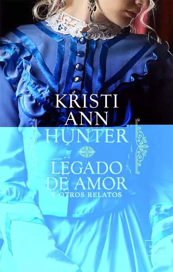 Portada del Libro Legado De Amor Y Otros Relatos de Kristi Ann Hunter - 9788417626181