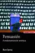 Portada del Libro Persuasion: Fundamentos De Retorica de Kurt Spang - 9788431322519