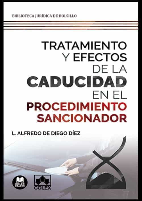 Portada del Libro Tratamiento Y Efectos De La Caducidad En El Procedimiento Sancion Ador de L. Alfredo De Diego Diez - 9788413590400