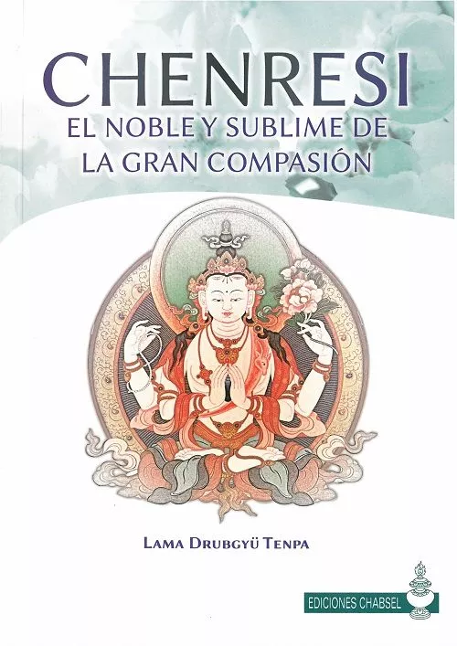 Portada del Libro Chenresi El Noble Y Sublime De La Gran Compasión de Lama Drubgyu Tenpa - 9788494667428