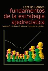 Portada del Libro Fundamentos De La Estrategia Ajedrecista de Lars Bo Hansen - 9788493545444