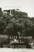 Portada del Libro Late Roman Spain And Its Cities de - 9780801879784