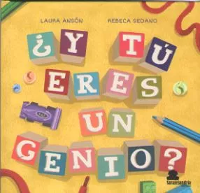 Portada del Libro ¿Y Tu Eres Un Genio? de Laura Anson - 9788417995218