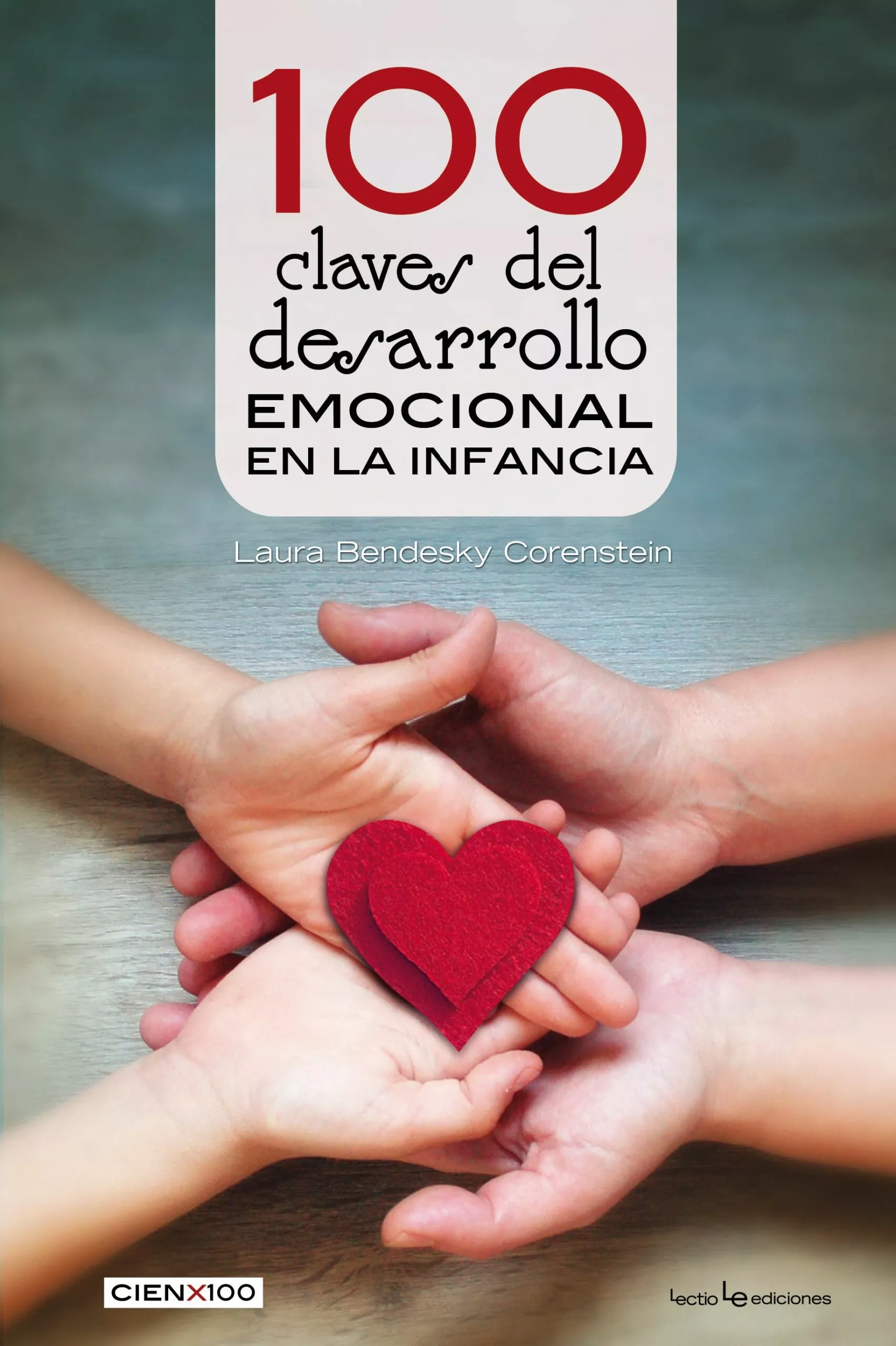 Portada Del Libro 100 Claves Del Desarrollo Emocional En La Infancia De Laura Bendesky Corenstein - 9788416918560