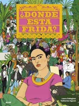 Portada del Libro ¿Dónde Está Frida? Busca Y Encuentra A Frida Kahlo de Laura Callaghan - 9788418075360