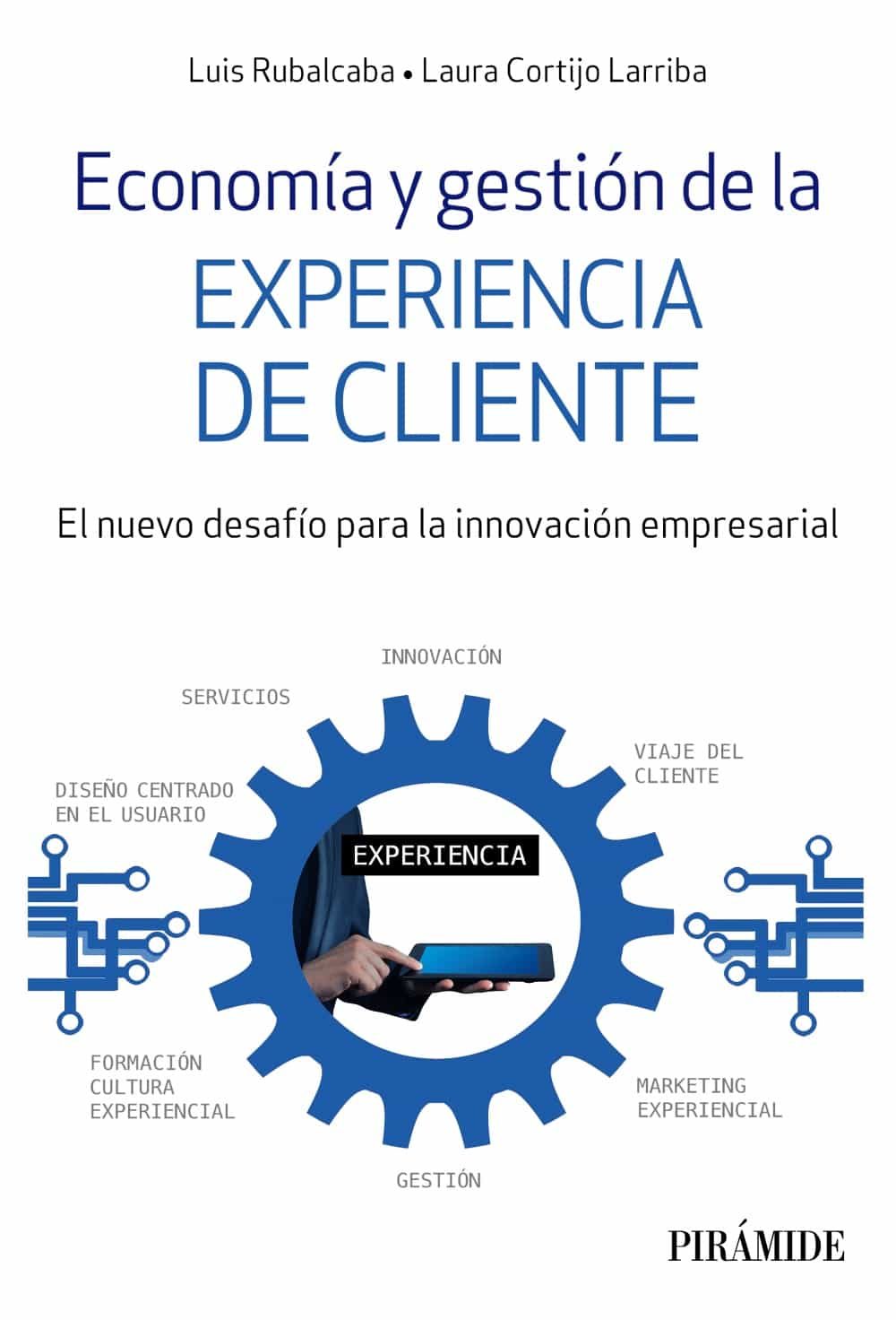Portada del Libro Economía Y Gestión De La Experiencia De Cliente. El Nuevo Desafío Para de Laura Cortijo Larriba - 9788436842760