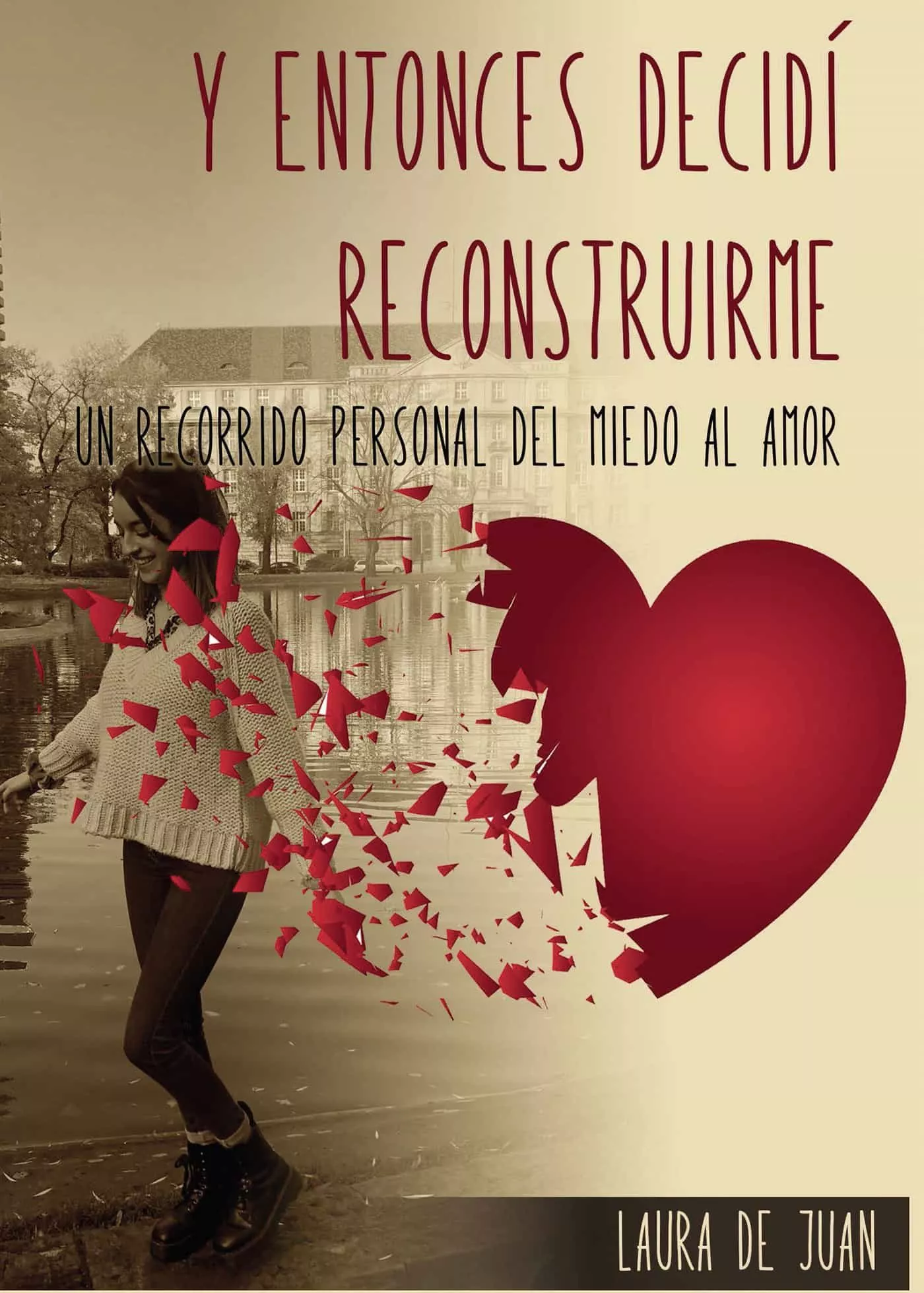 Portada del Libro Y Entonces Decidi Reconstruirme de Laura De Juan Garcia - 9788418161421