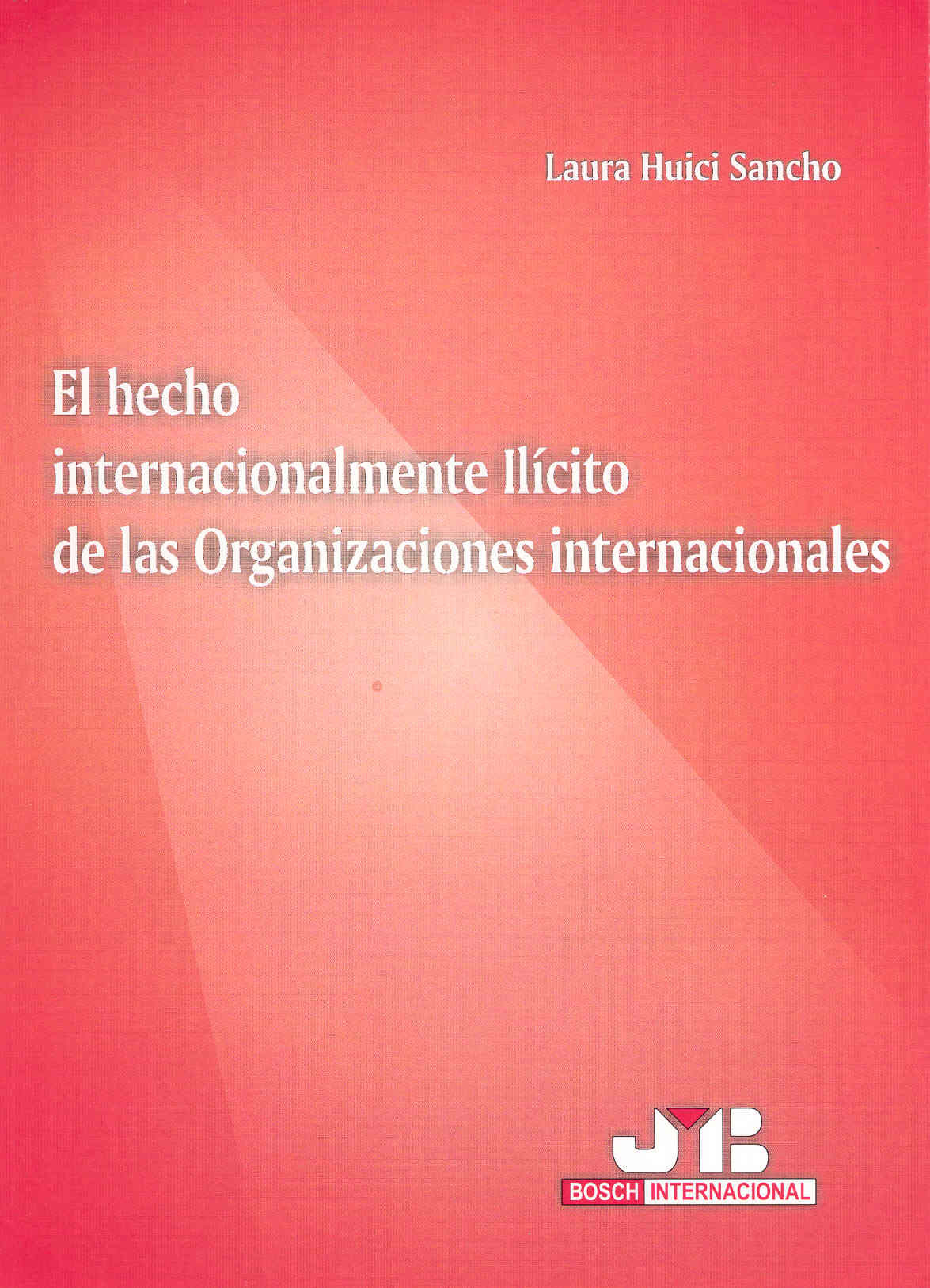 Portada del Libro El Hecho Internacionalmente Ilicito De Las Organizaciones Interna Cion de Laura Huici Sancho - 9788476987926