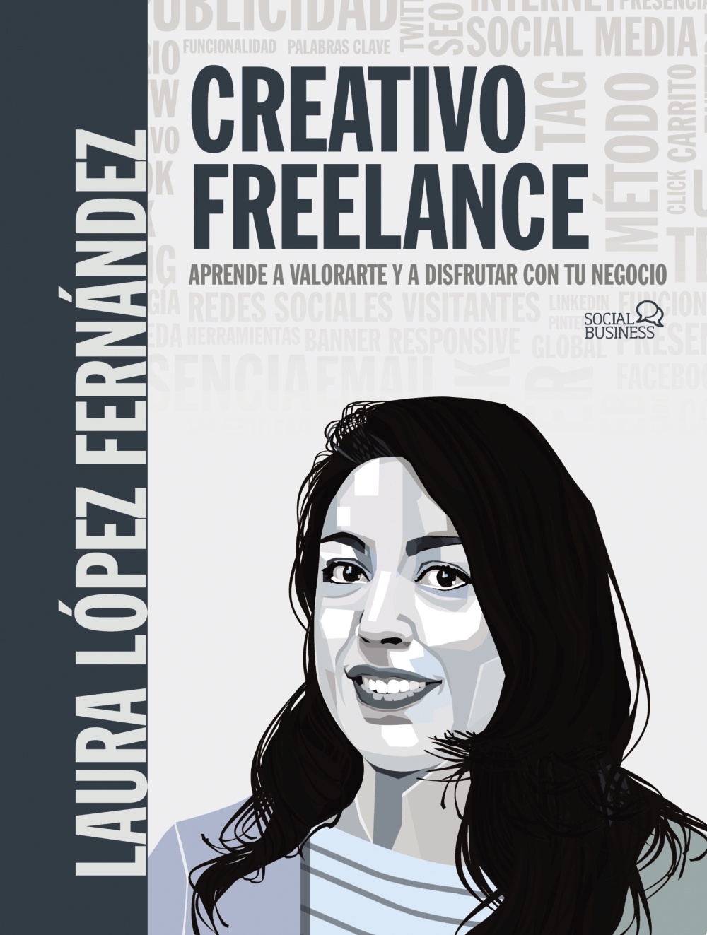 Portada del Libro Creativo Freelance. Aprende A Valorarte Y A Disfrutar Con Tu Nego Cio de Laura Lopez Fernandez - 9788441542228