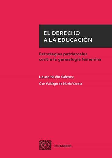 Portada del Libro El Derecho A La Educación. Estrategias Patriarcales Contra La Gen Ealo de Laura Nuño Gomez - 9788490459232