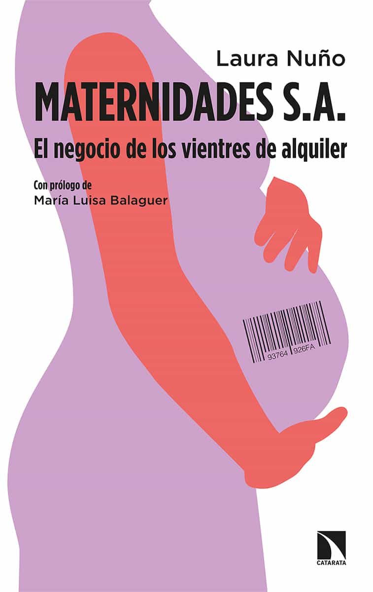 Portada del Libro Maternidades S.A. El Negocio De Los Vientres De Alquiler de Laura Nuño - 9788490979549