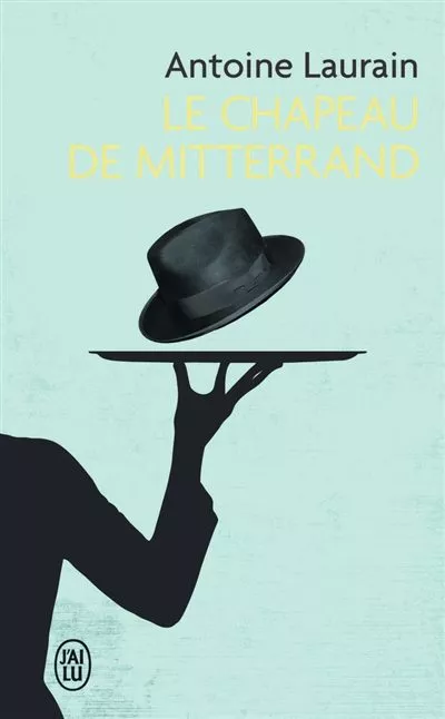 Portada del Libro Le Chapeau De Mitterrand de Laurain Antoine - 9782290057261
