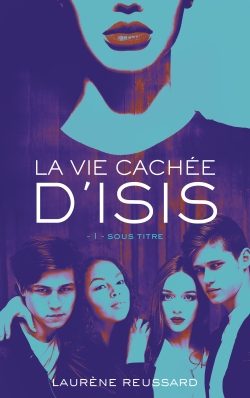 Portada del Libro La Vie Cachee D Isis - Tome 1 de Laurene Reussard - 9782017114376