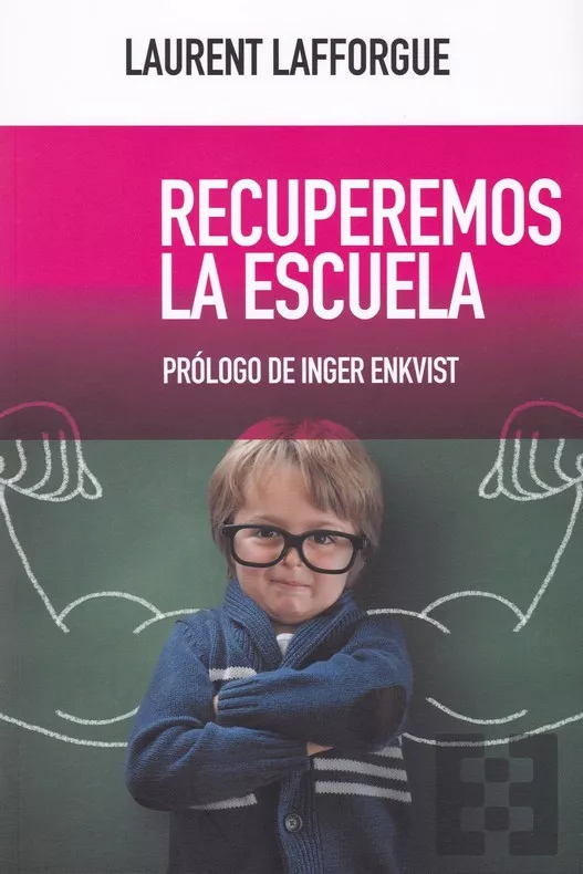Portada del Libro Recuperemos La Escuela de Laurent Lafforgue - 9788490559796