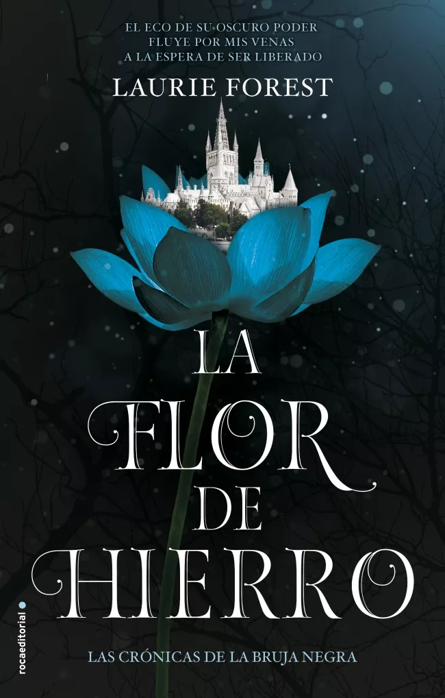 Portada del Libro La Flor De Hierro. Las Crónicas De La Bruja Negra Vol. Ii de Laurie Forest - 9788417805753