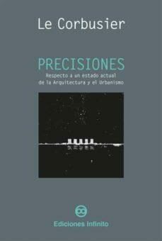 Portada del Libro Precisiones. Respecto A Un Estado Actual De La Arquitectura Y El Urban de Le Corbusier - 9789873970184