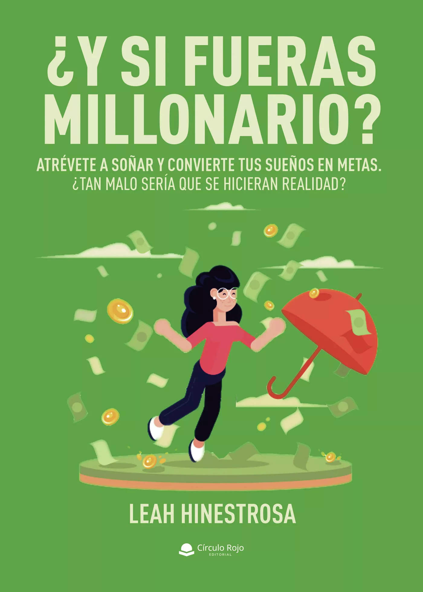 Portada del Libro ¿Y Si Fueras Millonario? de Leah Hinestrosa - 9788413314198