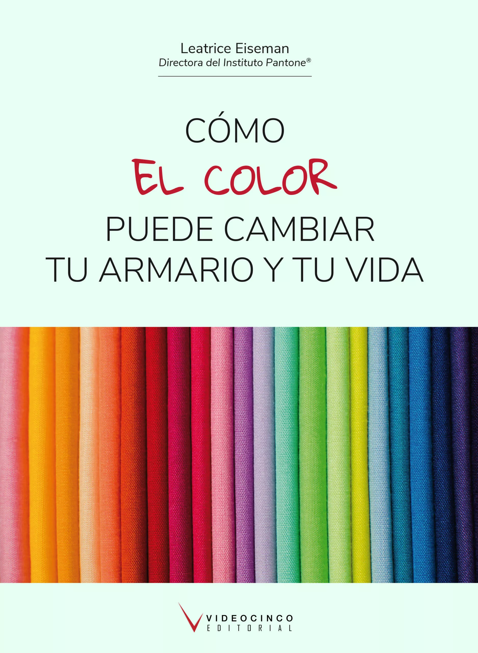 Portada del Libro Como El Color Puede Cambiar Tu Armario Y Tu Vida de Leatrice Eiseman - 9788416852475