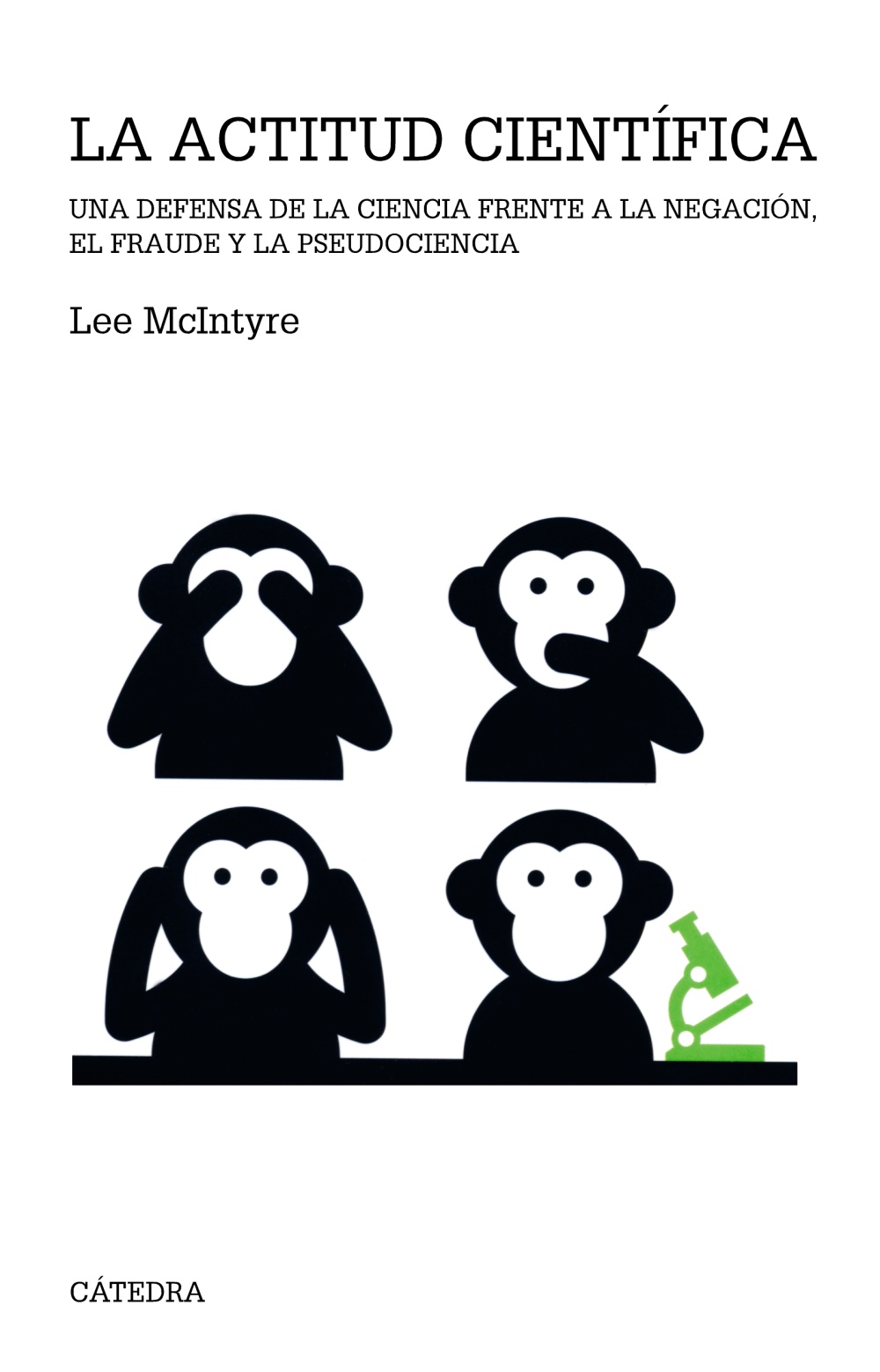 Portada del Libro La Actitud Cientifica: Una Defensa De La Ciencia A La Negacion El Frau de Lee Mcintyre - 9788437641317