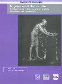 Portada del Libro Mujeres En El Holocausto: Fundamentos Teoricos Para Un Analisis D E Ge de Lenore J. Weitzman - 9789707222786