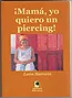 Portada del Libro ¡Mama Yo Quiero Un Piercing¡ de Leon Barreto - 9788493421199