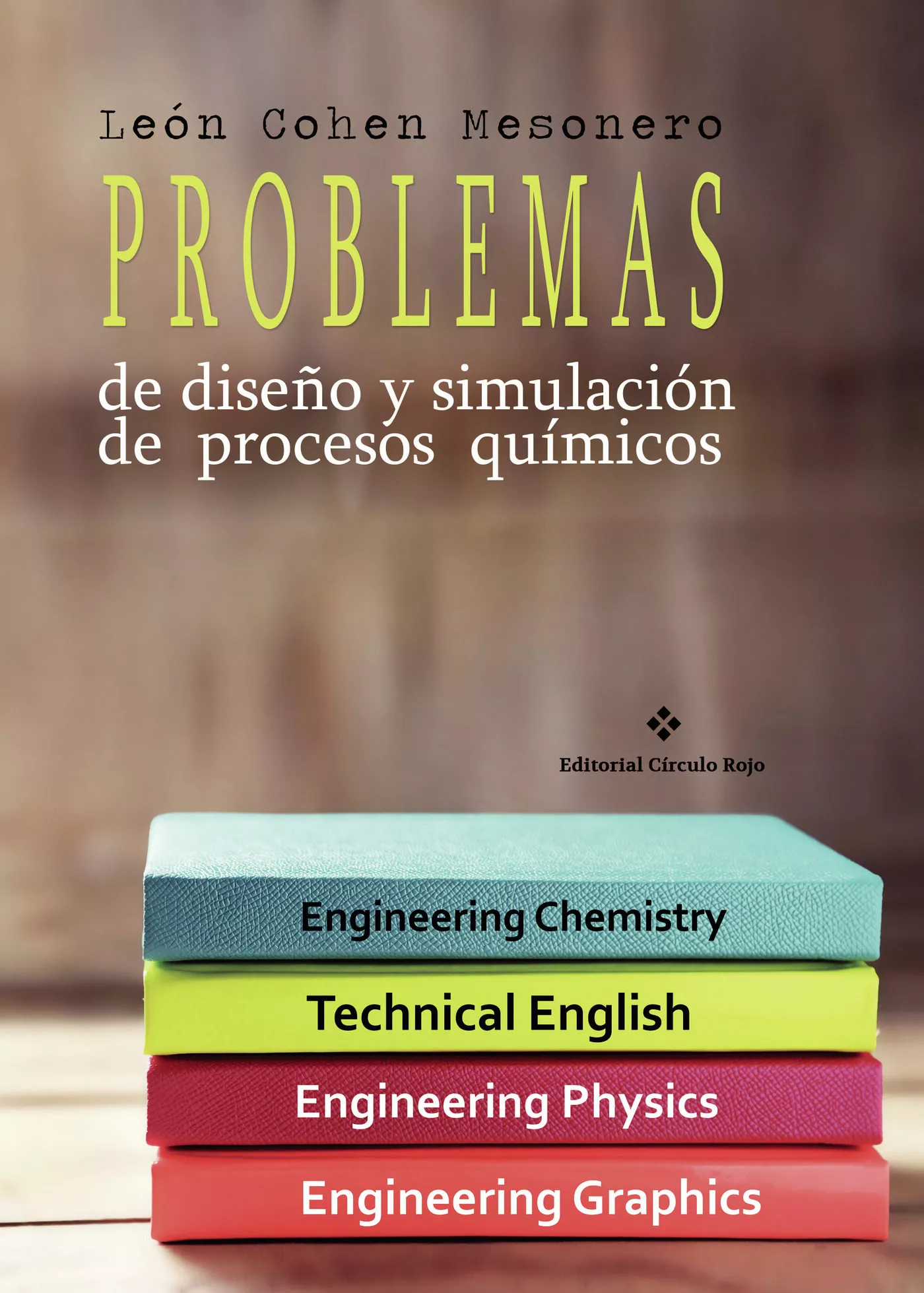 Portada del Libro Problemas De Diseño Y Simulación De Procesos Químicos de Leon Cohen Mesonero - 9788491150992